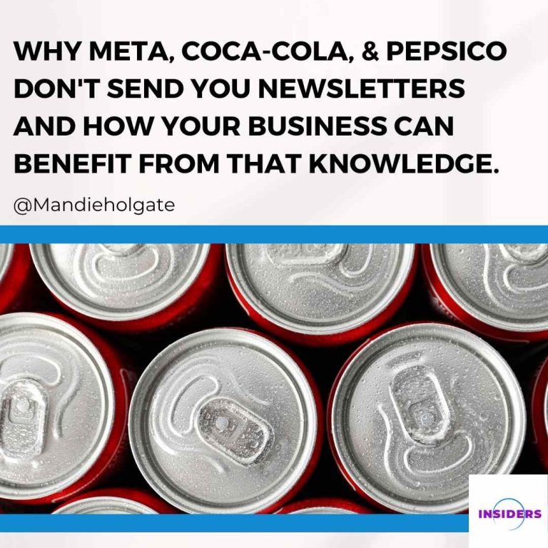 Why Meta, Coca-Cola, and PepsiCo Don’t Send You Newsletters and how your business can benefit from that knowledge.